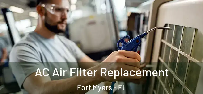 AC Air Filter Replacement Fort Myers - FL