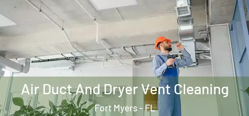 Air Duct And Dryer Vent Cleaning Fort Myers - FL
