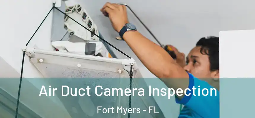 Air Duct Camera Inspection Fort Myers - FL