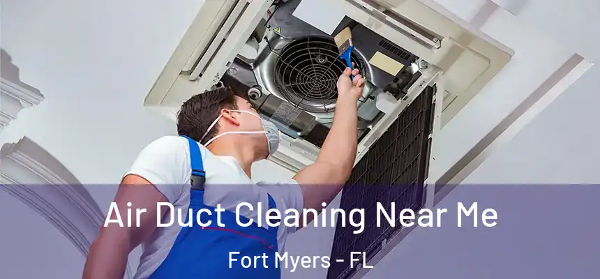  Air Duct Cleaning Near Me Fort Myers - FL