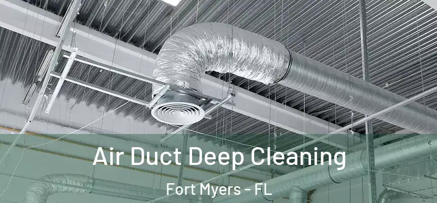 Air Duct Deep Cleaning Fort Myers - FL