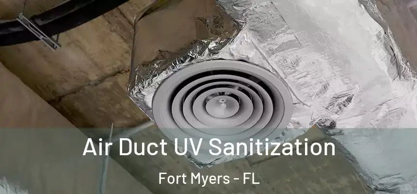 Air Duct UV Sanitization Fort Myers - FL