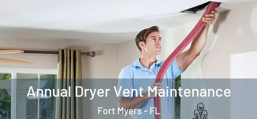  Annual Dryer Vent Maintenance Fort Myers - FL