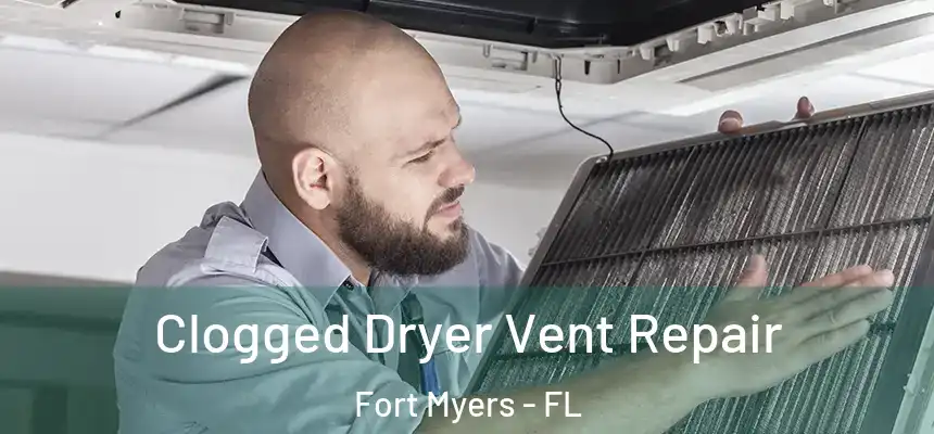 Clogged Dryer Vent Repair Fort Myers - FL