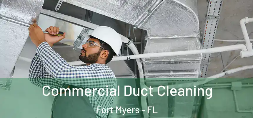 Commercial Duct Cleaning Fort Myers - FL