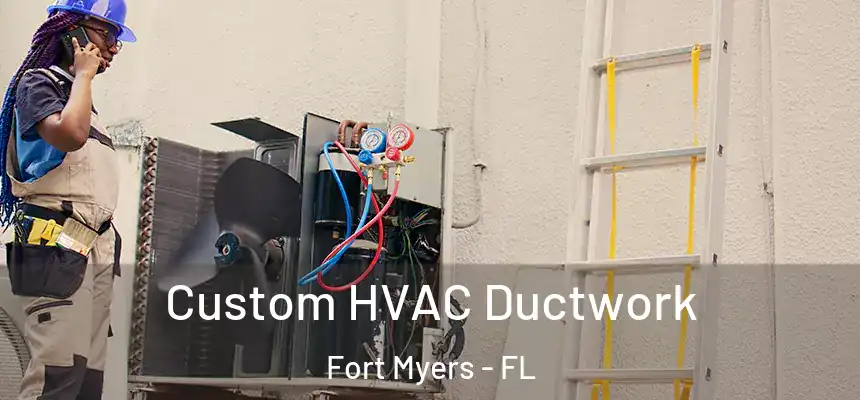 Custom HVAC Ductwork Fort Myers - FL