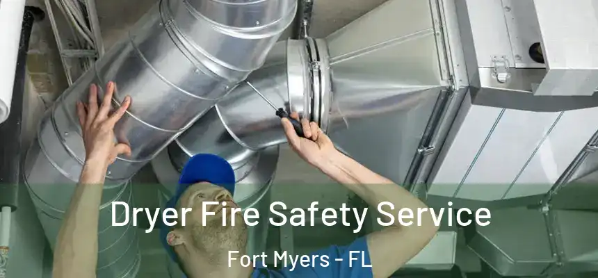 Dryer Fire Safety Service Fort Myers - FL