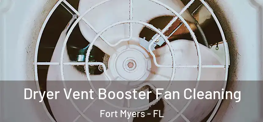 Dryer Vent Booster Fan Cleaning Fort Myers - FL