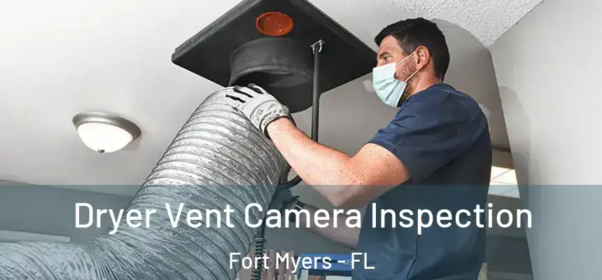 Dryer Vent Camera Inspection Fort Myers - FL