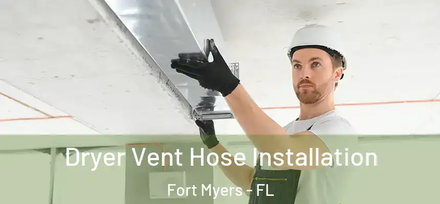 Dryer Vent Hose Installation Fort Myers - FL