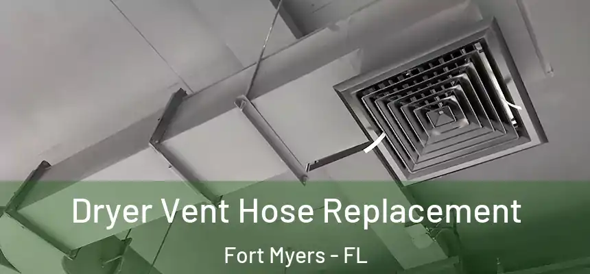 Dryer Vent Hose Replacement Fort Myers - FL
