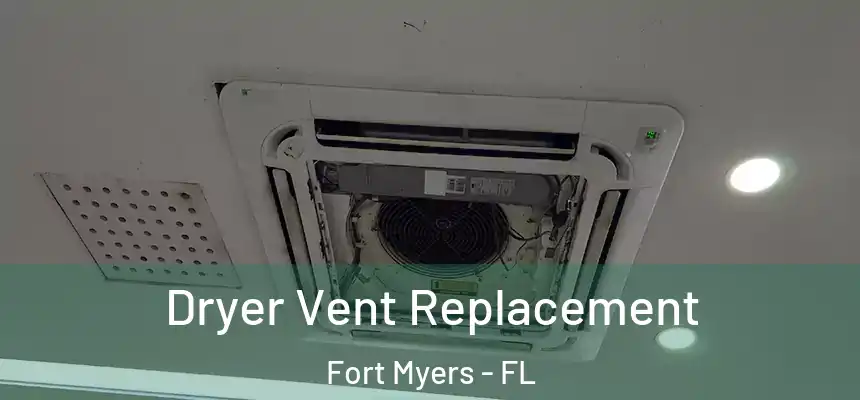 Dryer Vent Replacement Fort Myers - FL