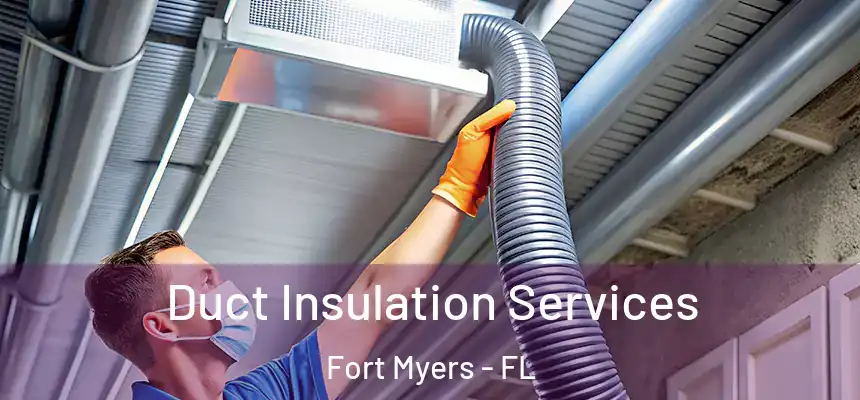 Duct Insulation Services Fort Myers - FL