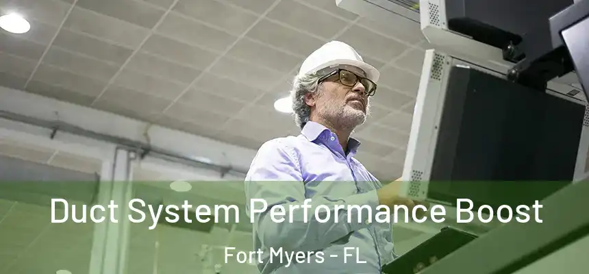 Duct System Performance Boost Fort Myers - FL
