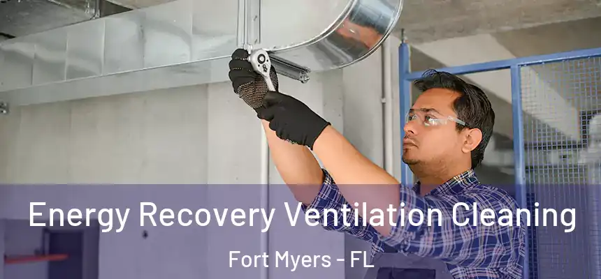 Energy Recovery Ventilation Cleaning Fort Myers - FL