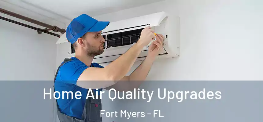 Home Air Quality Upgrades Fort Myers - FL