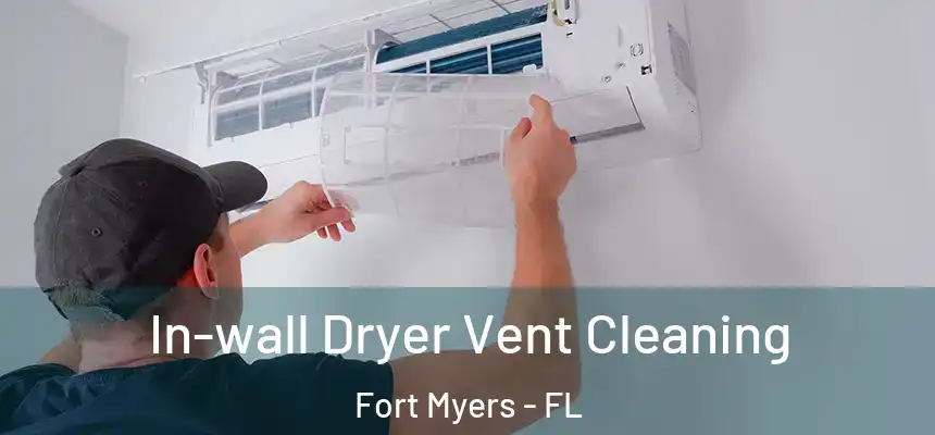 In-wall Dryer Vent Cleaning Fort Myers - FL