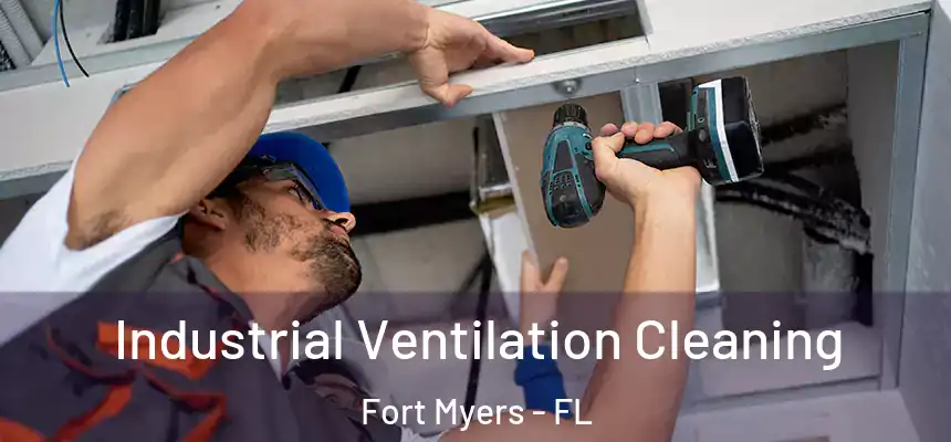 Industrial Ventilation Cleaning Fort Myers - FL
