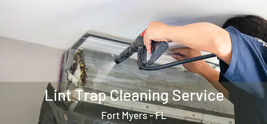 Lint Trap Cleaning Service Fort Myers - FL