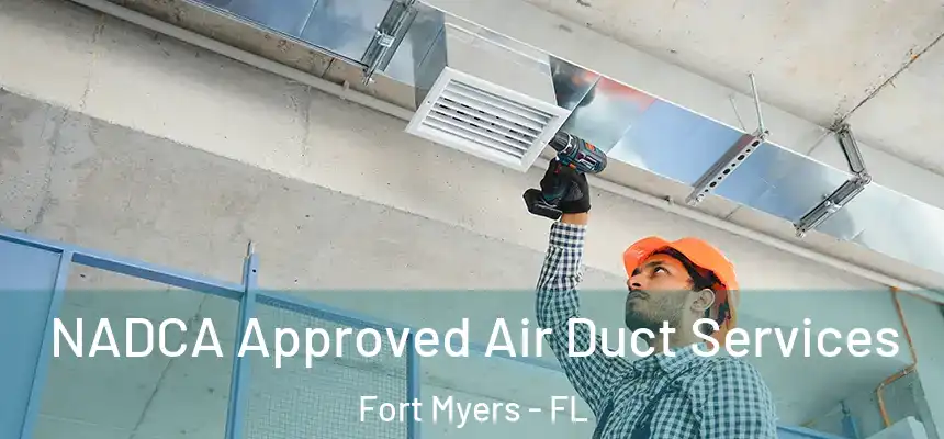 NADCA Approved Air Duct Services Fort Myers - FL