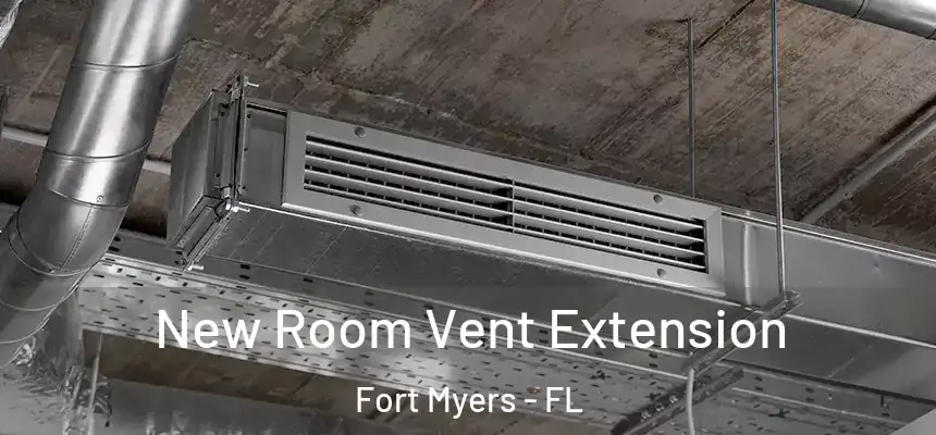 New Room Vent Extension Fort Myers - FL
