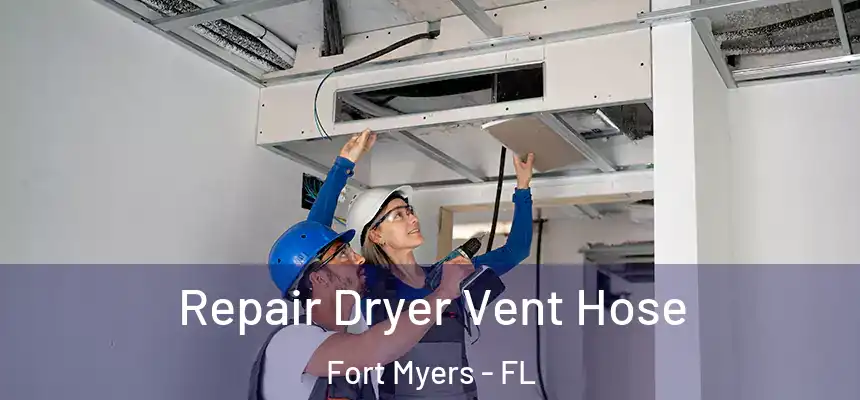 Repair Dryer Vent Hose Fort Myers - FL
