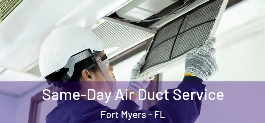 Same-Day Air Duct Service Fort Myers - FL