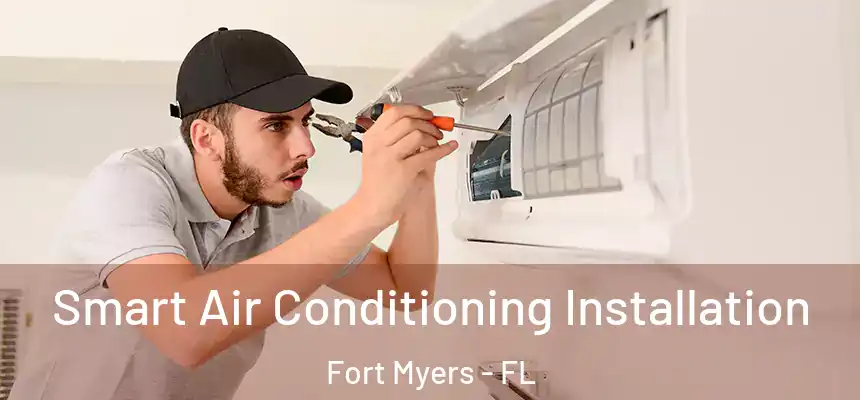 Smart Air Conditioning Installation Fort Myers - FL