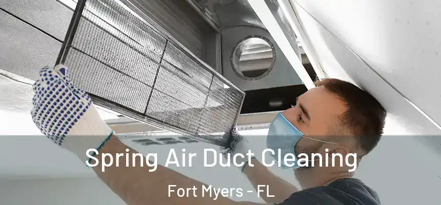 Spring Air Duct Cleaning Fort Myers - FL