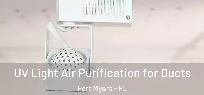 UV Light Air Purification for Ducts Fort Myers - FL