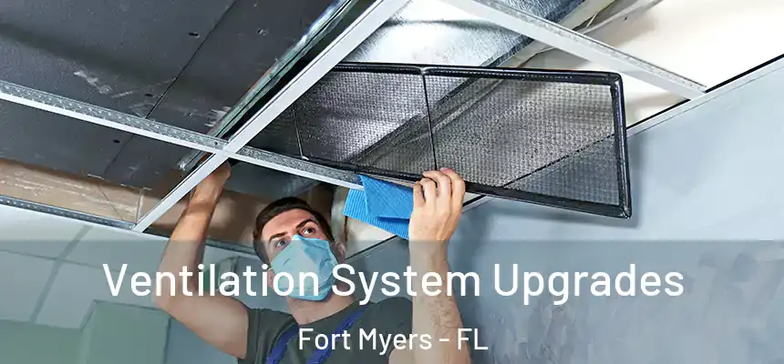 Ventilation System Upgrades Fort Myers - FL
